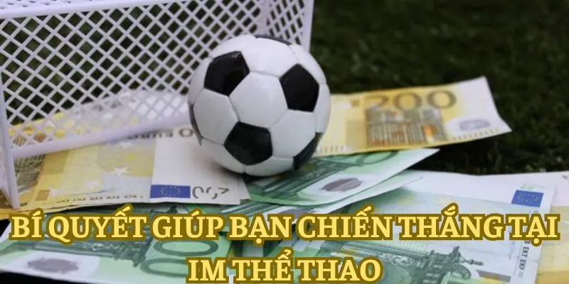 Một số mẹo nhỏ giúp tân thủ cá cược dễ thắng tại IM THỂ THAO Một số mẹo nhỏ giúp tân thủ cá cược dễ thắng tại IM THỂ THAO